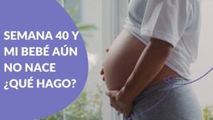 Qué pasa si mi bebé no nace en la semana 40